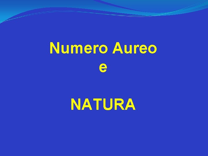 Numero Aureo e NATURA 