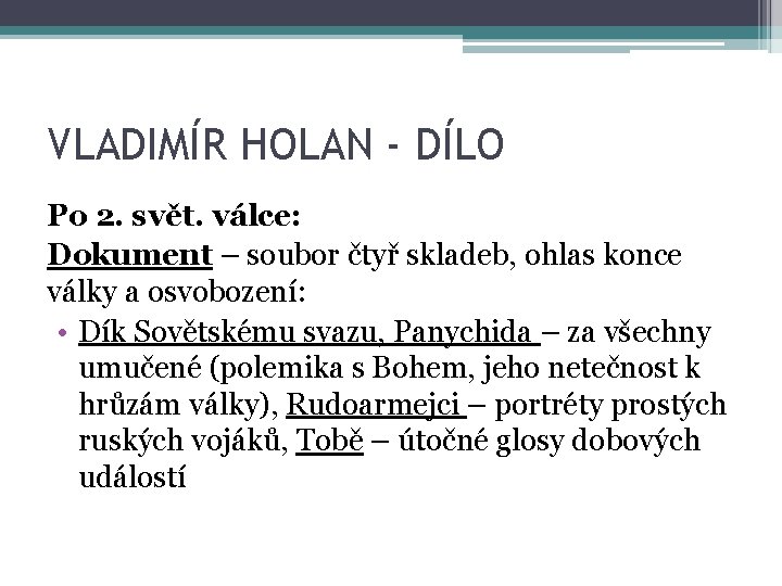 VLADIMÍR HOLAN - DÍLO Po 2. svět. válce: Dokument – soubor čtyř skladeb, ohlas