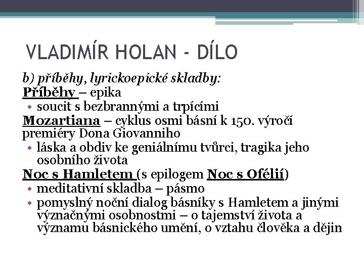 VLADIMÍR HOLAN - DÍLO b) příběhy, lyrickoepické skladby: Příběhy – epika • soucit s