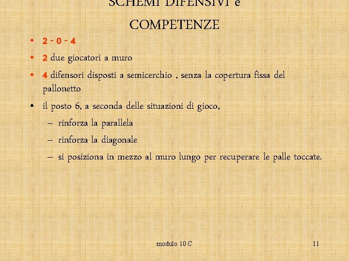 SCHEMI DIFENSIVI e COMPETENZE • 2 -0 -4 • 2 due giocatori a muro