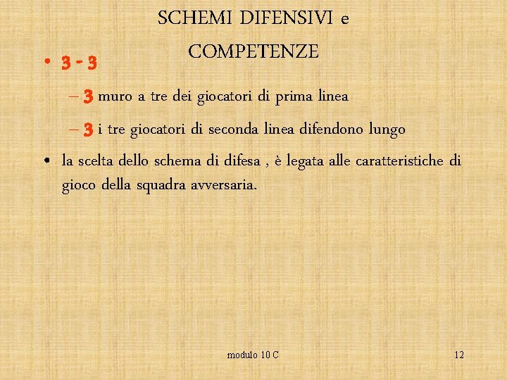 SCHEMI DIFENSIVI e COMPETENZE • 3 -3 – 3 muro a tre dei giocatori