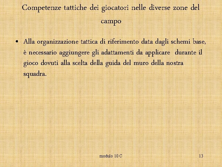 Competenze tattiche dei giocatori nelle diverse zone del campo • Alla organizzazione tattica di