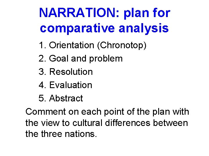 NARRATION: plan for comparative analysis 1. Orientation (Chronotop) 2. Goal and problem 3. Resolution