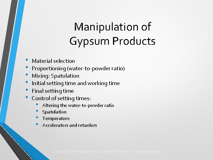 Manipulation of Gypsum Products • • • Material selection Proportioning (water-to-powder ratio) Mixing: Spatulation