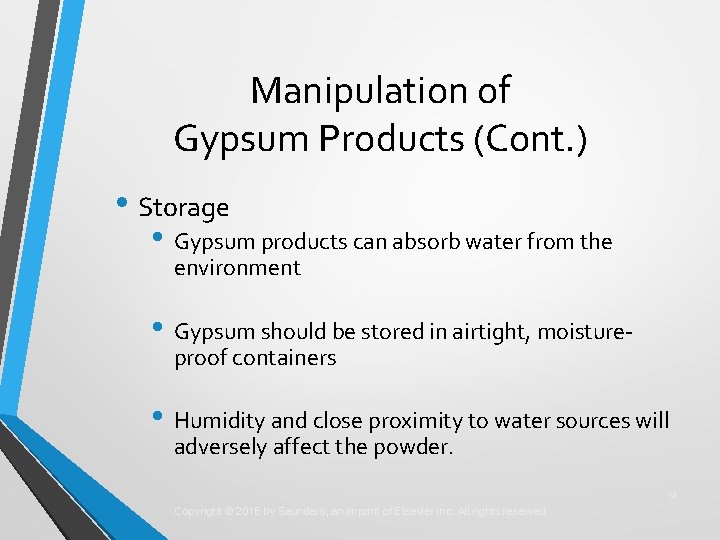 Manipulation of Gypsum Products (Cont. ) • Storage • Gypsum products can absorb water