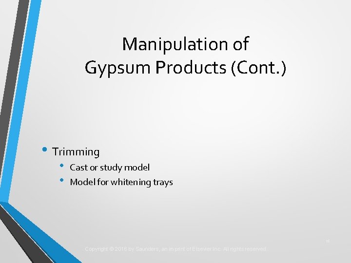 Manipulation of Gypsum Products (Cont. ) • Trimming • • Cast or study model