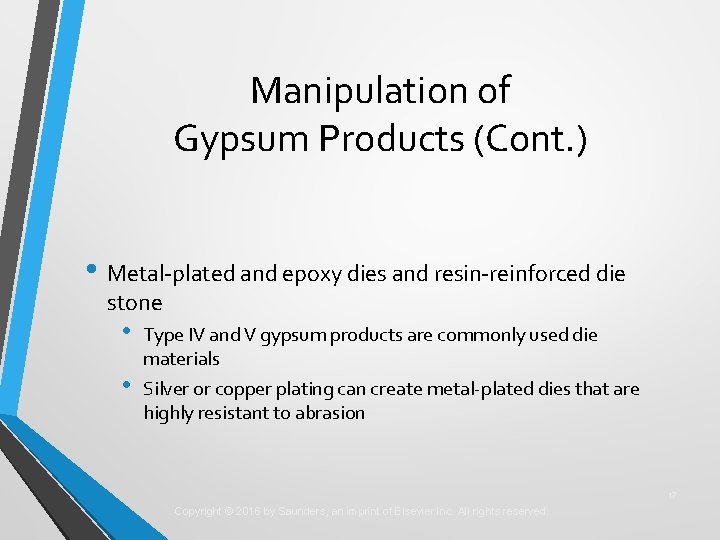 Manipulation of Gypsum Products (Cont. ) • Metal-plated and epoxy dies and resin-reinforced die