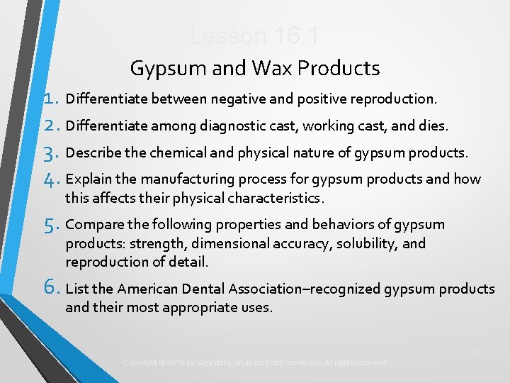 Lesson 16. 1 Gypsum and Wax Products 1. Differentiate between negative and positive reproduction.