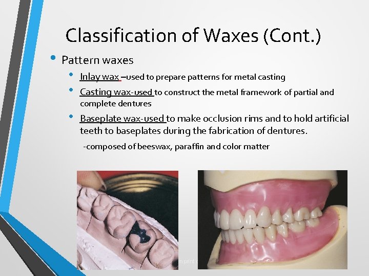Classification of Waxes (Cont. ) • Pattern waxes • • Inlay wax –used to