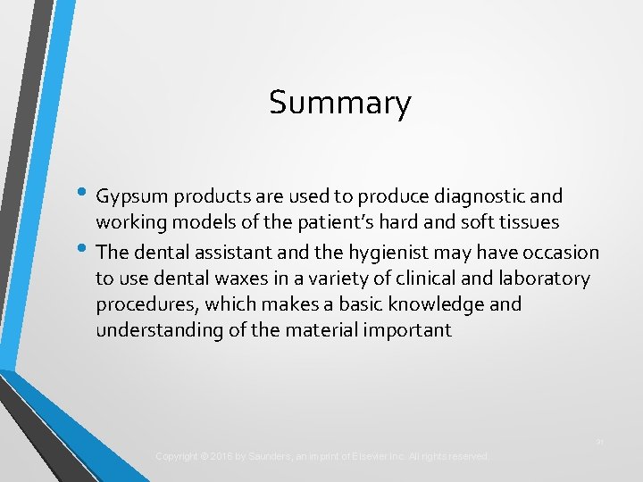 Summary • Gypsum products are used to produce diagnostic and • working models of