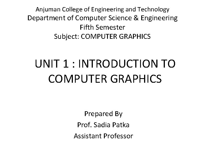 Anjuman College of Engineering and Technology Department of Computer Science & Engineering Fifth Semester Anjuman College of Engineering and Technology Department of Computer Science & Engineering Fifth Semester