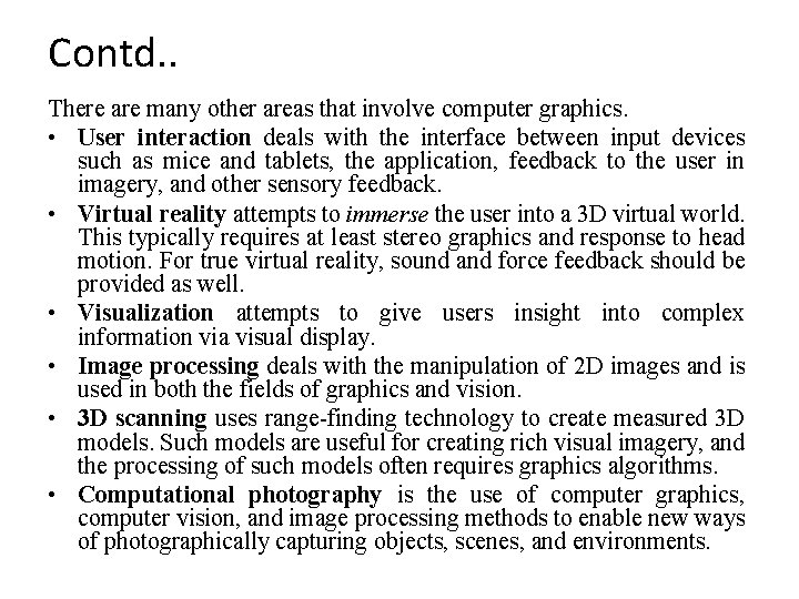 Contd. . There are many other areas that involve computer graphics. • User interaction Contd. . There are many other areas that involve computer graphics. • User interaction