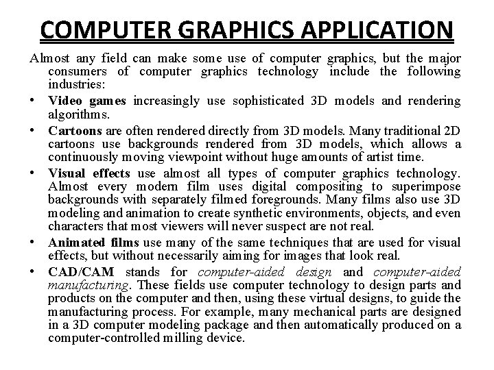 COMPUTER GRAPHICS APPLICATION Almost any field can make some use of computer graphics, but COMPUTER GRAPHICS APPLICATION Almost any field can make some use of computer graphics, but