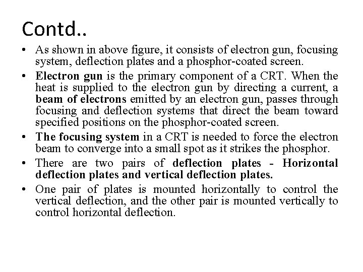 Contd. . • As shown in above figure, it consists of electron gun, focusing Contd. . • As shown in above figure, it consists of electron gun, focusing