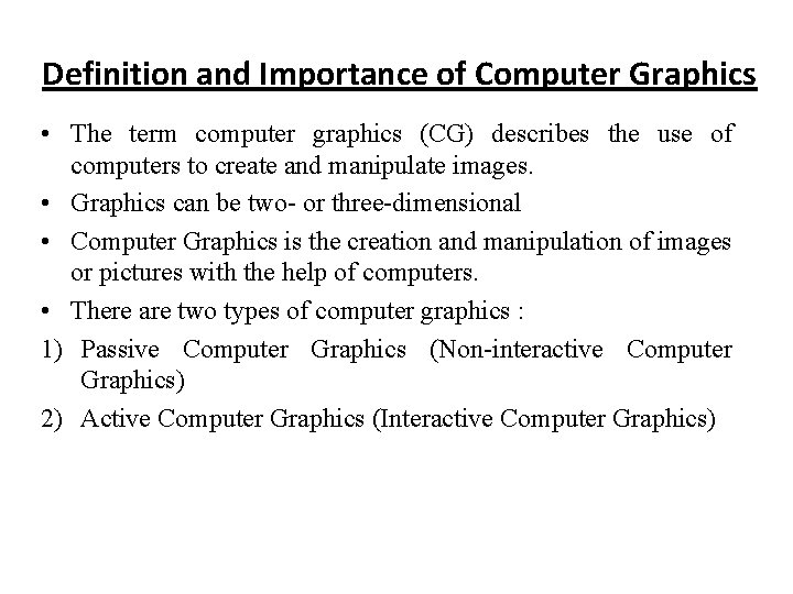 Definition and Importance of Computer Graphics • The term computer graphics (CG) describes the Definition and Importance of Computer Graphics • The term computer graphics (CG) describes the