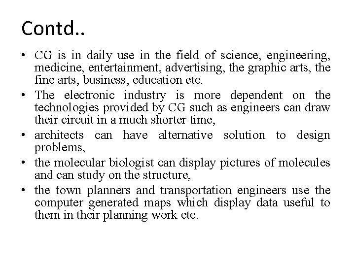Contd. . • CG is in daily use in the field of science, engineering, Contd. . • CG is in daily use in the field of science, engineering,