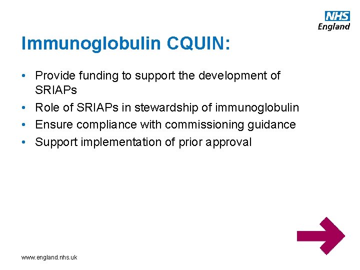 Immunoglobulin CQUIN: • Provide funding to support the development of SRIAPs • Role of