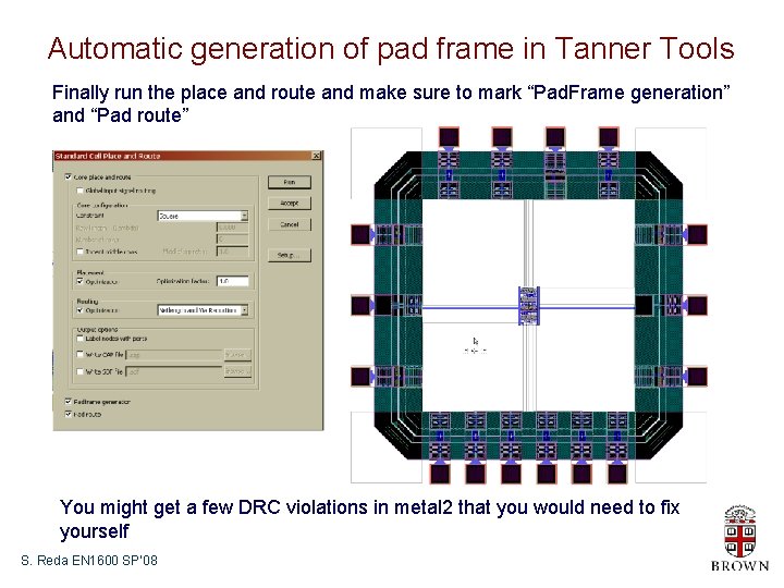 Automatic generation of pad frame in Tanner Tools Finally run the place and route