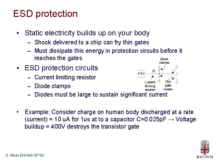 ESD protection • Static electricity builds up on your body – Shock delivered to