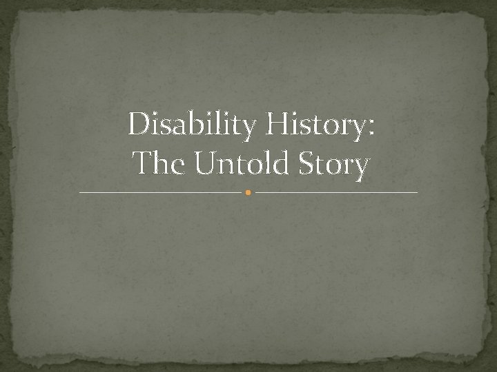 Disability History: The Untold Story 