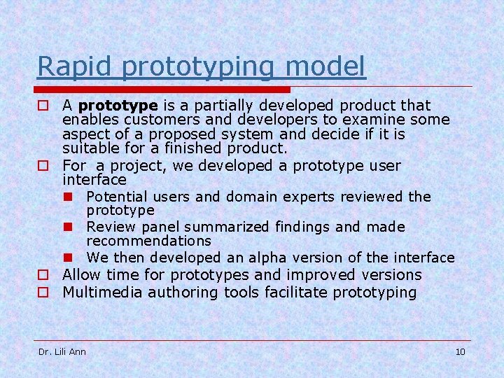 Rapid prototyping model o A prototype is a partially developed product that enables customers