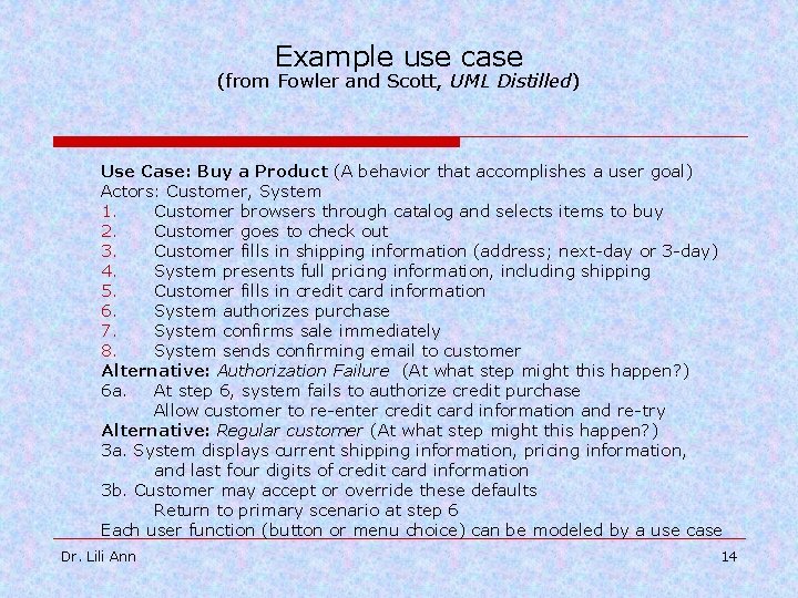Example use case (from Fowler and Scott, UML Distilled) Use Case: Buy a Product
