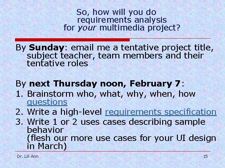 So, how will you do requirements analysis for your multimedia project? By Sunday: email