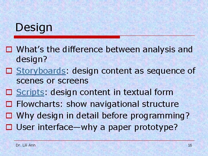 Design o What’s the difference between analysis and design? o Storyboards: design content as
