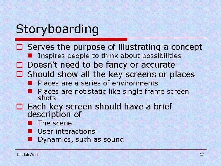 Storyboarding o Serves the purpose of illustrating a concept n Inspires people to think