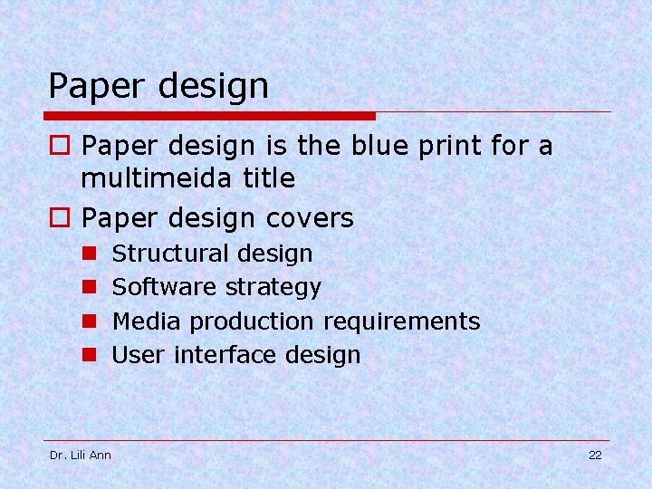 Paper design o Paper design is the blue print for a multimeida title o