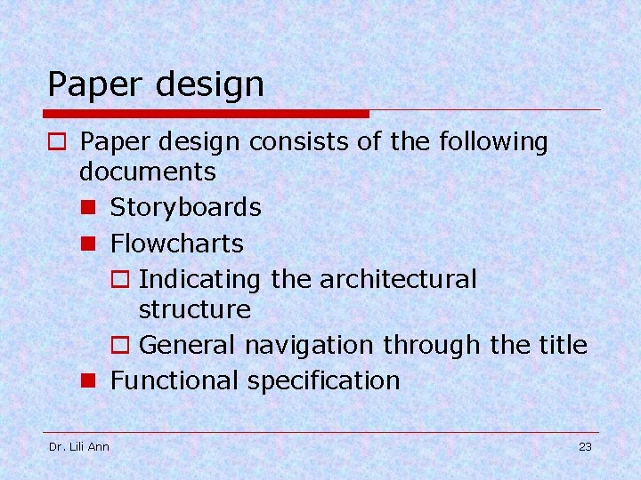 Paper design o Paper design consists of the following documents n Storyboards n Flowcharts