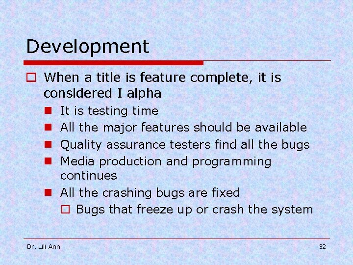 Development o When a title is feature complete, it is considered I alpha It