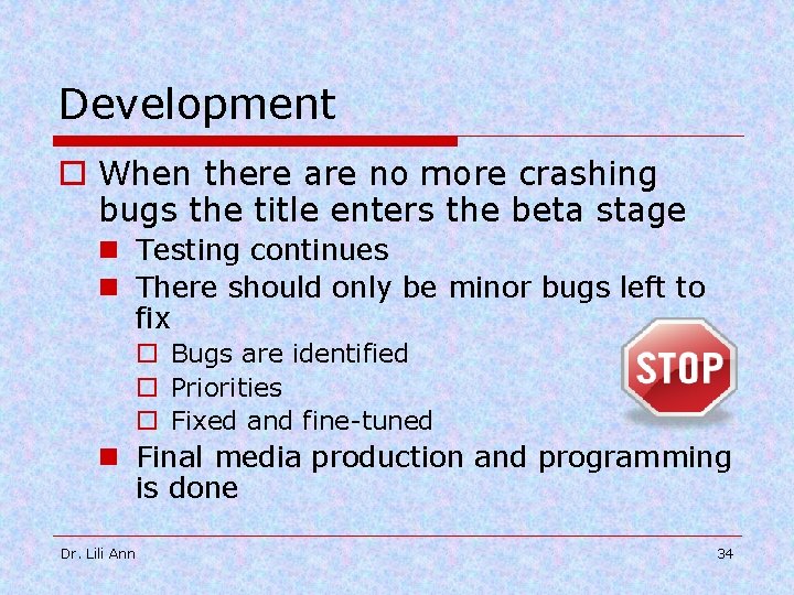 Development o When there are no more crashing bugs the title enters the beta
