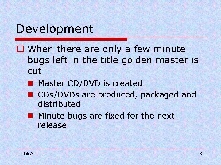 Development o When there are only a few minute bugs left in the title