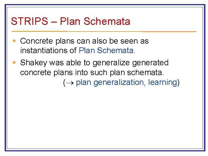 STRIPS – Plan Schemata § Concrete plans can also be seen as instantiations of