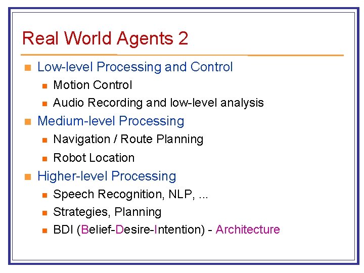 Real World Agents 2 n Low-level Processing and Control n n Motion Control Audio