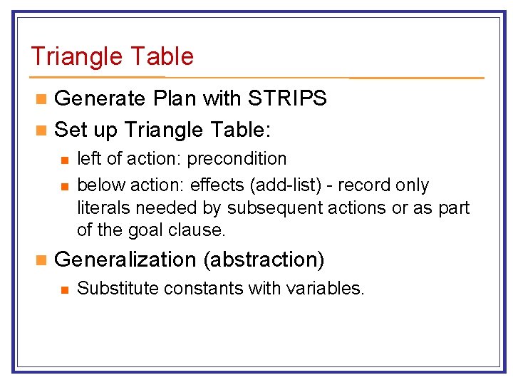 Triangle Table Generate Plan with STRIPS n Set up Triangle Table: n n left