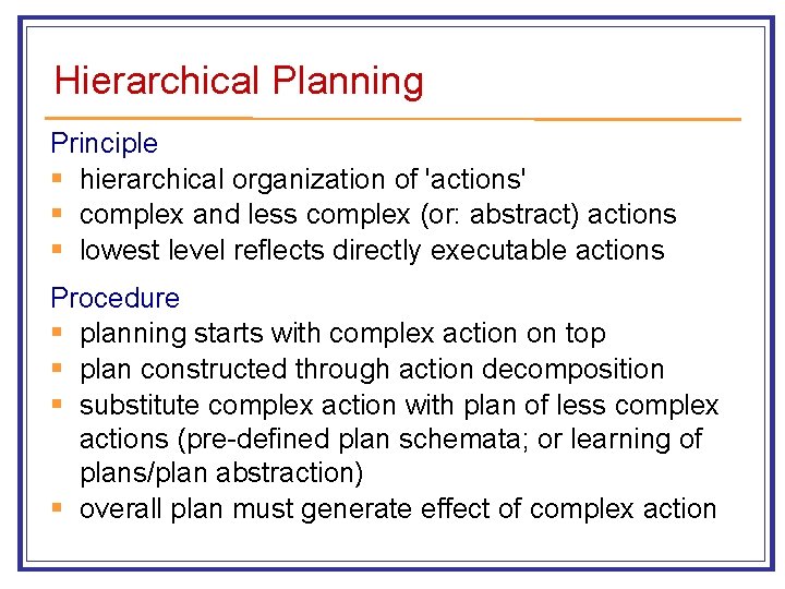 Hierarchical Planning Principle § hierarchical organization of 'actions' § complex and less complex (or: