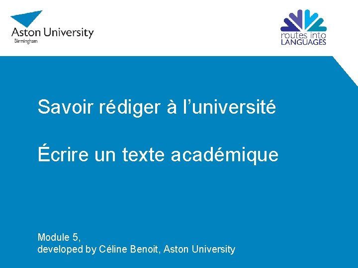 Savoir rédiger à l’université Écrire un texte académique Module 5, developed by Céline Benoit,