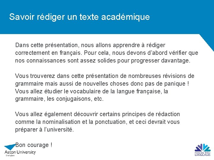 Savoir rédiger un texte académique Dans cette présentation, nous allons apprendre à rédiger correctement