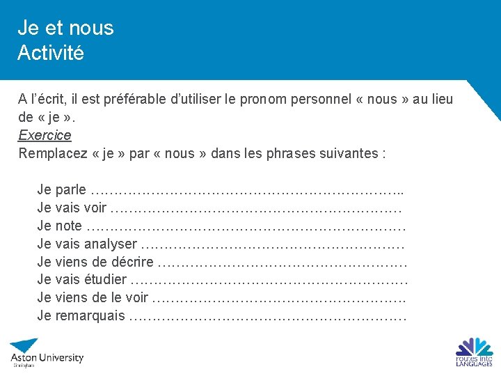Je et nous Activité A l’écrit, il est préférable d’utiliser le pronom personnel «
