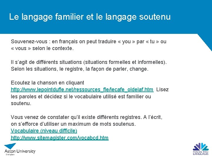 Le langage familier et le langage soutenu Souvenez-vous : en français on peut traduire