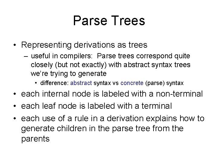 Parse Trees • Representing derivations as trees – useful in compilers: Parse trees correspond