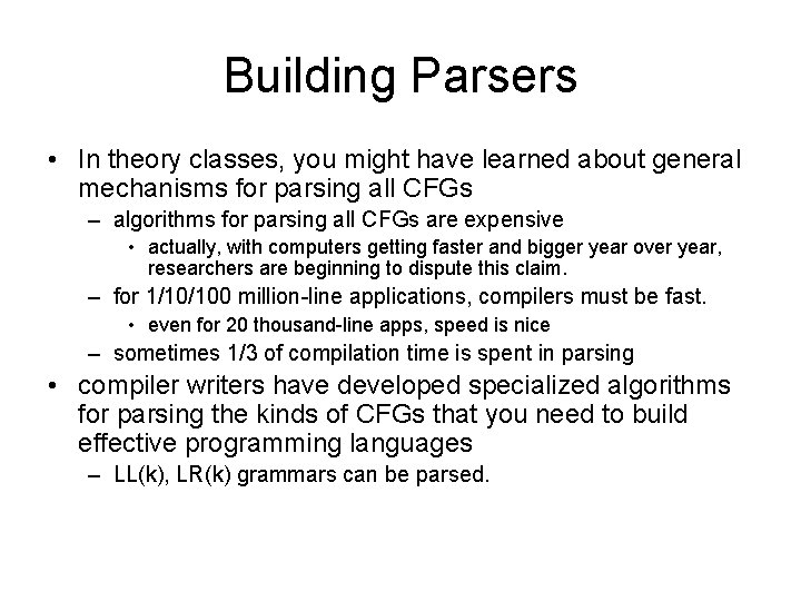 Building Parsers • In theory classes, you might have learned about general mechanisms for