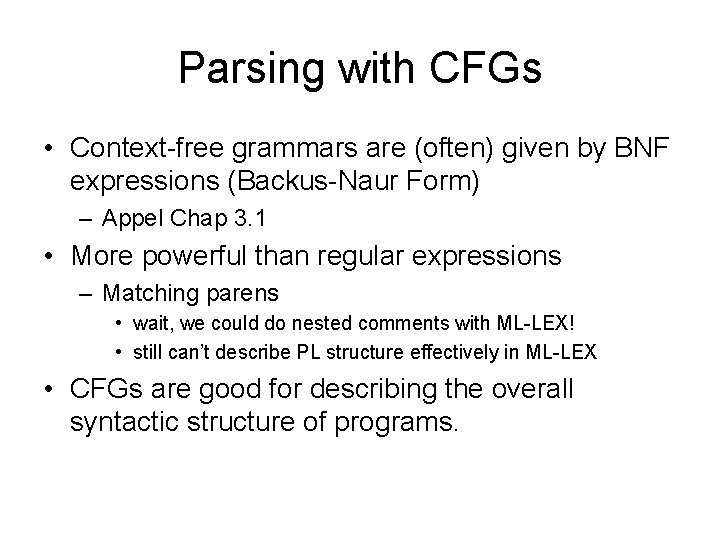 Parsing with CFGs • Context-free grammars are (often) given by BNF expressions (Backus-Naur Form)