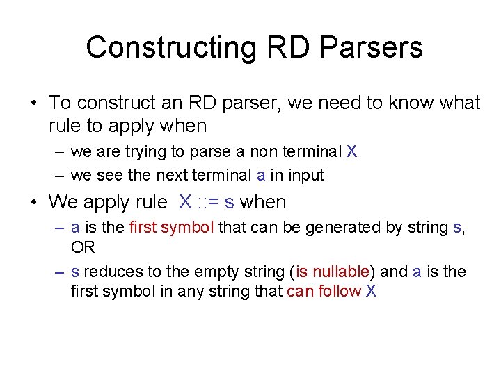 Constructing RD Parsers • To construct an RD parser, we need to know what