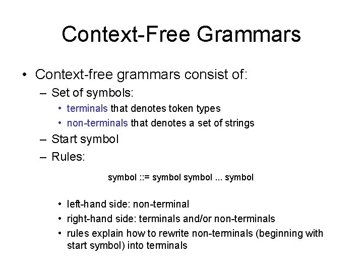 Context-Free Grammars • Context-free grammars consist of: – Set of symbols: • terminals that