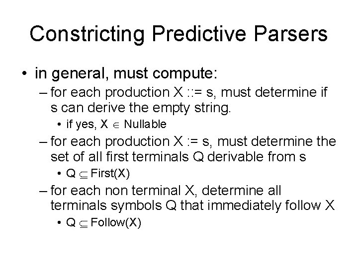 Constricting Predictive Parsers • in general, must compute: – for each production X :