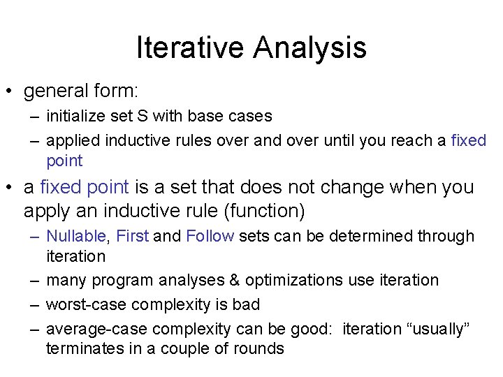 Iterative Analysis • general form: – initialize set S with base cases – applied