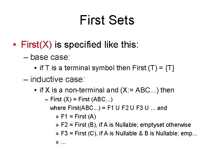 First Sets • First(X) is specified like this: – base case: • if T